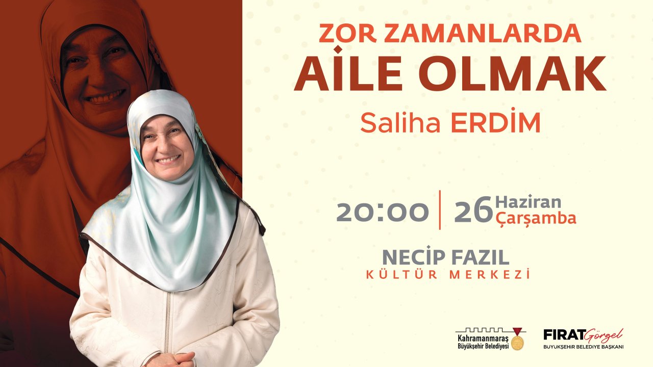 Saliha Erdim, Kahramanmaraş'ta ‘Zor Zamanlarda Aile Olmayı’ anlatacak