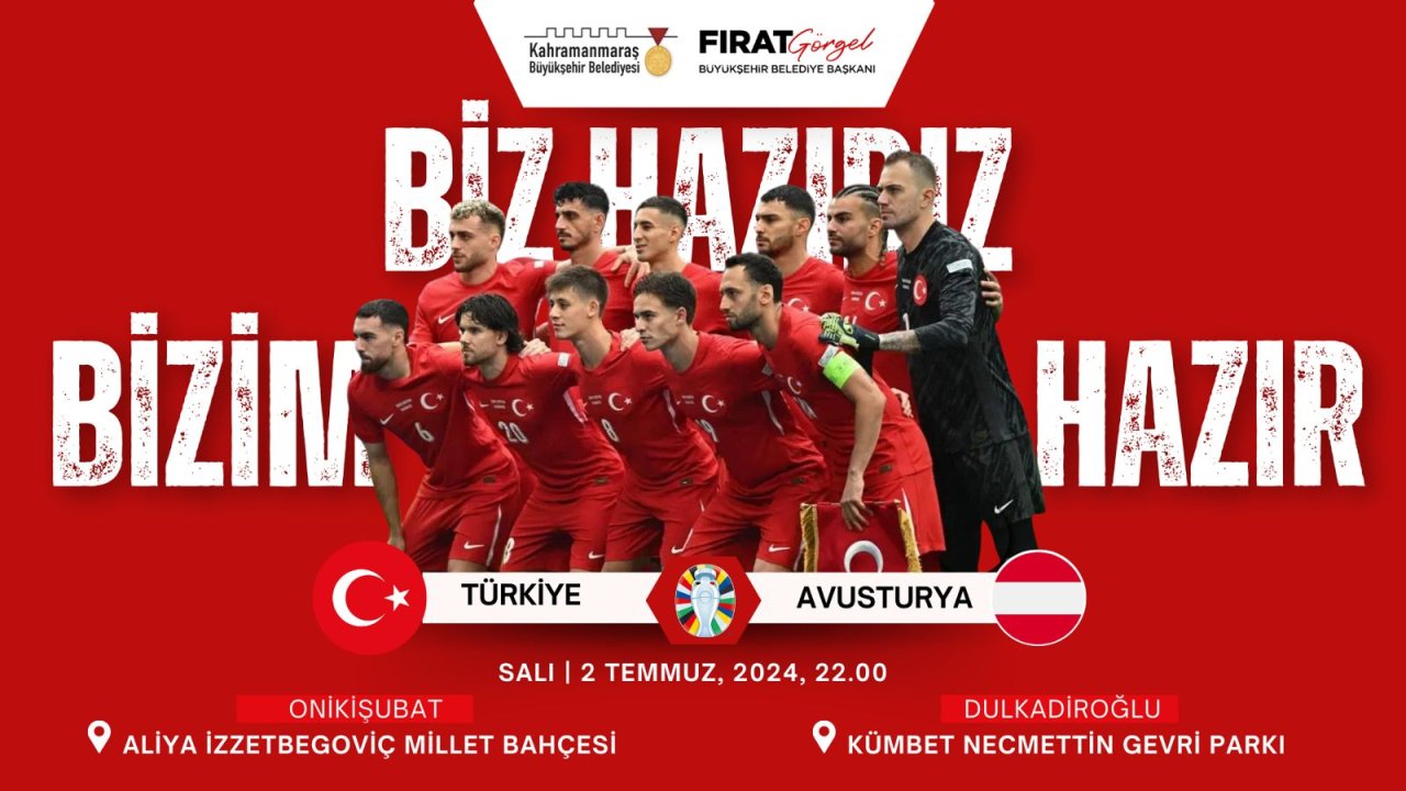 Milli heyecan Kahramanmaraş’ta Onikişubat ve Dulkadiroğlu’nda dev ekranlardan takip edilecek