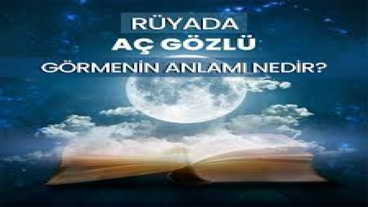 Rüyada Aç Gözlü görmek ne anlama gelir?