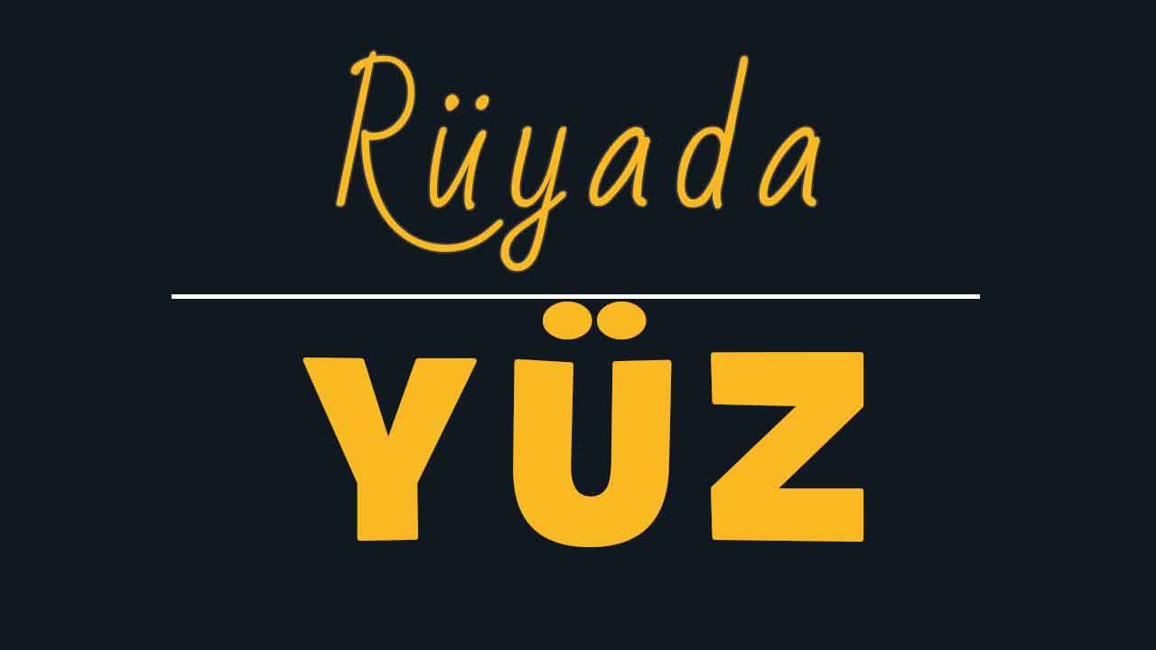 Rüyada Alın ve Yüz görmek ne anlama gelir?