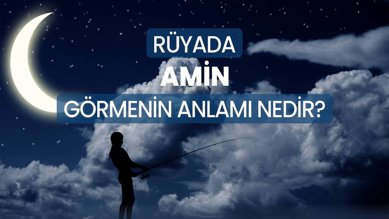 Rüyada Amin demek ne anlama gelir?