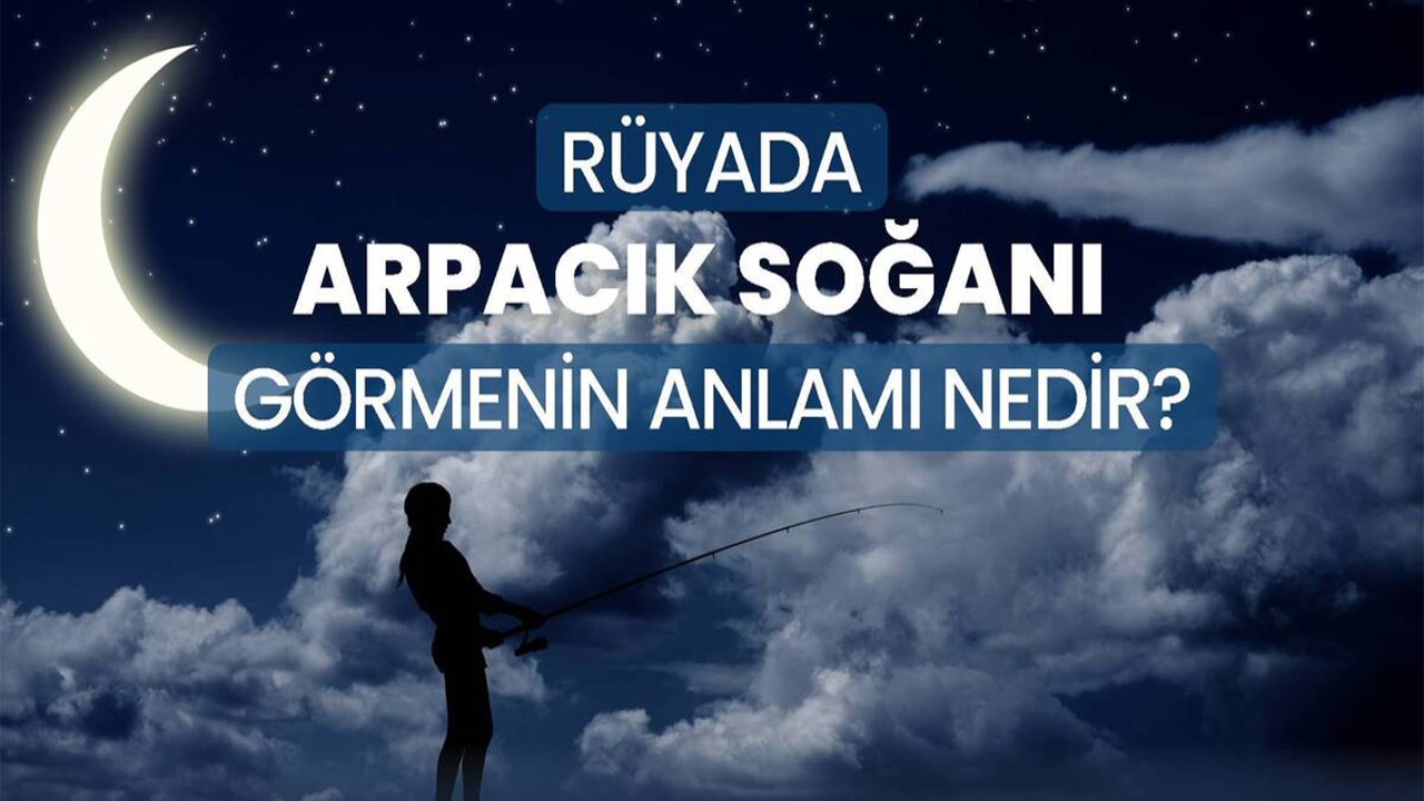Rüyada Arpacık Soğanı görmek ne anlama gelir?