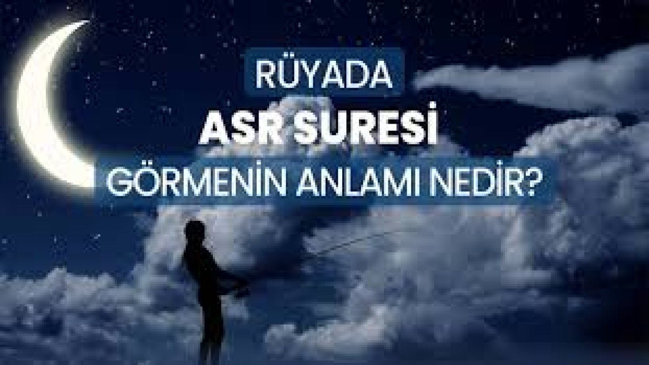 Rüyada Asr Suresi görmek ne anlama gelir?