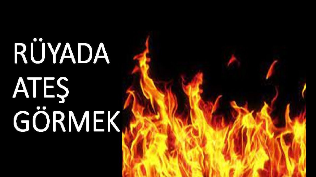 Rüyada Ateş görmek ne anlama gelir?