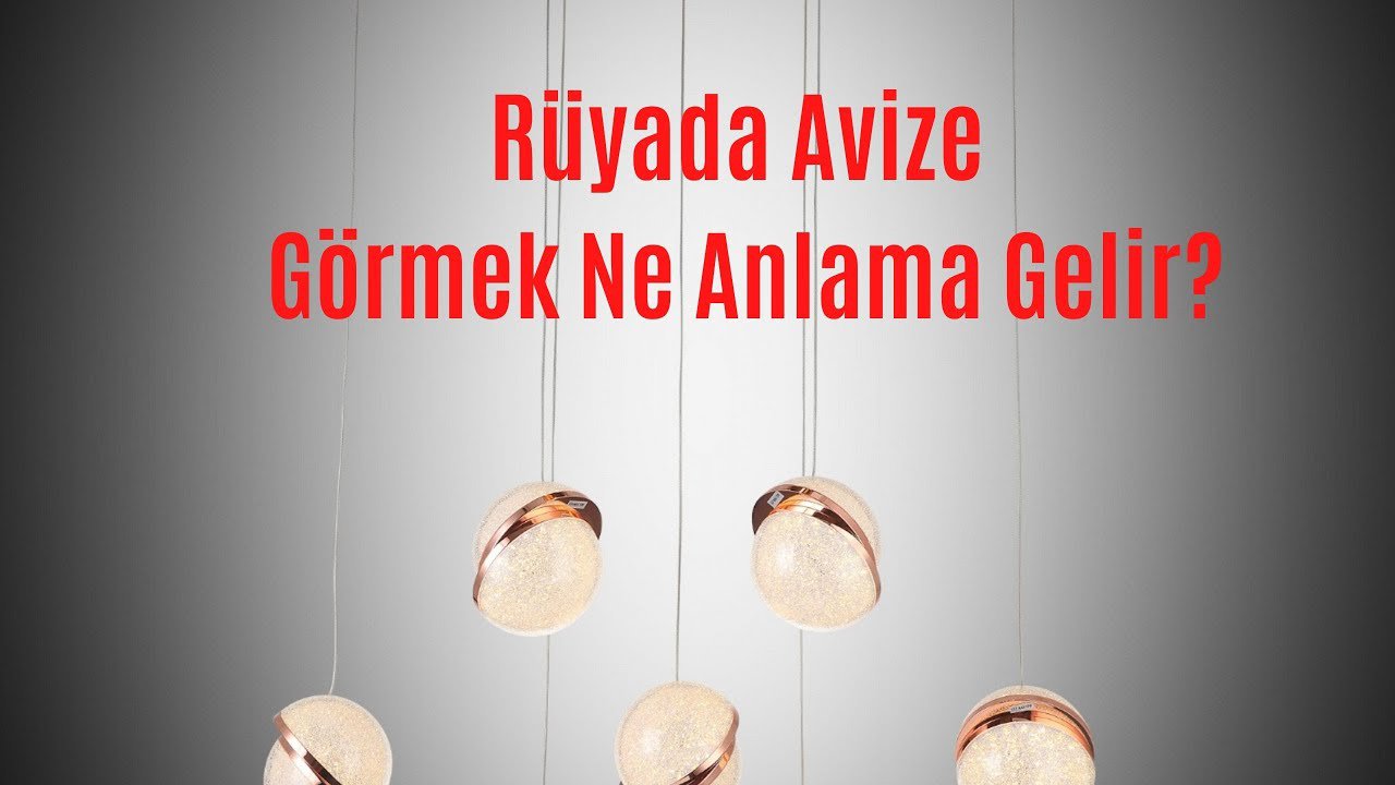 Rüyada Avize görmek ne anlama gelir?