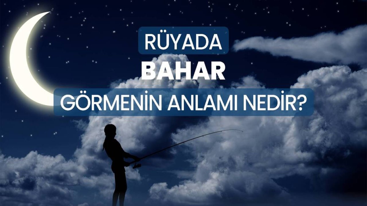 Rüyada Bahar Açmayı görmek ne anlama gelir?
