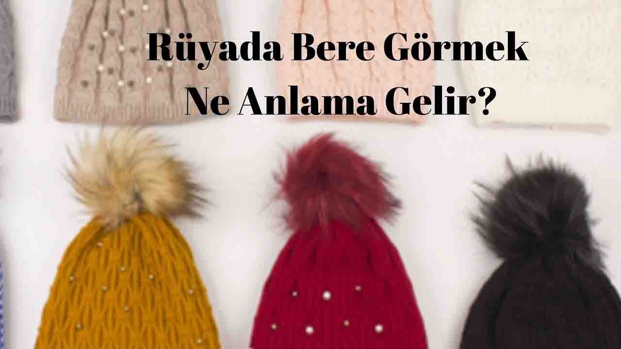 Rüyada Bere görmek ne anlama gelir?