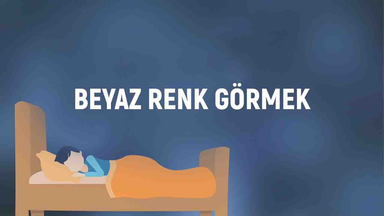 Rüyada Beyaz görmek ne anlama gelir?