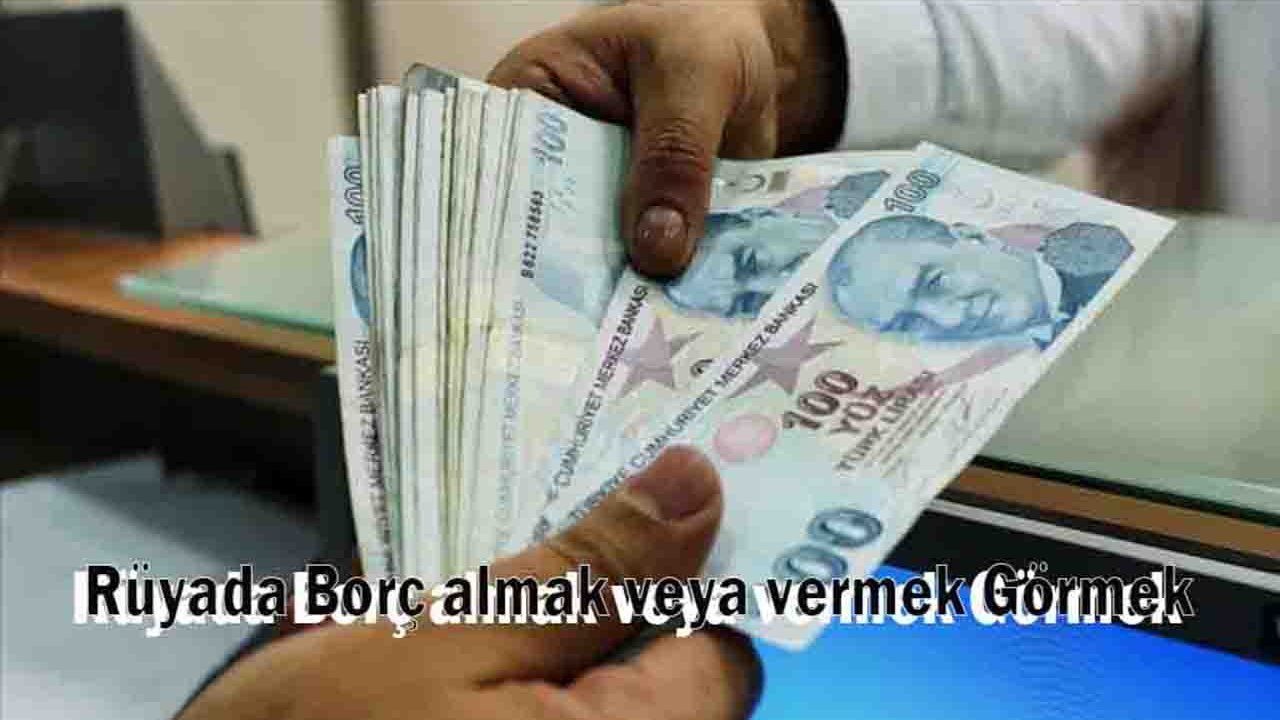 Rüyada Borç Almayı veya Vermeyi görmek ne anlama gelir?