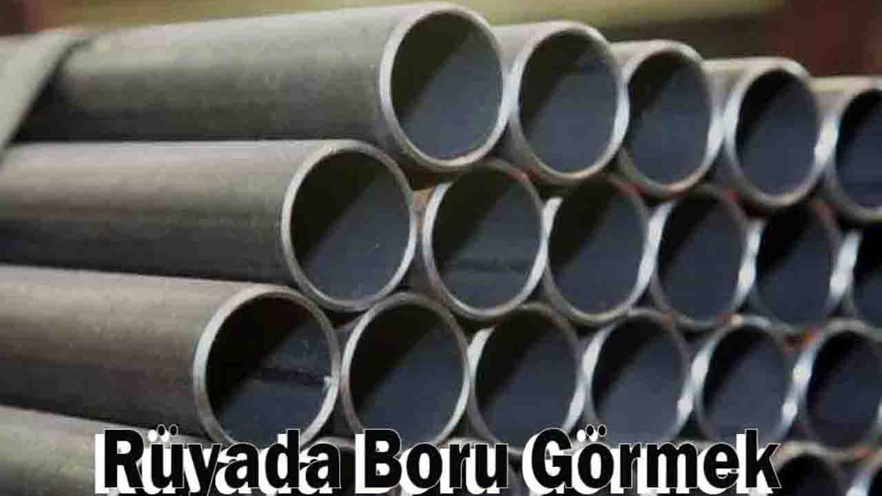 Rüyada Boru görmek ne anlama gelir?