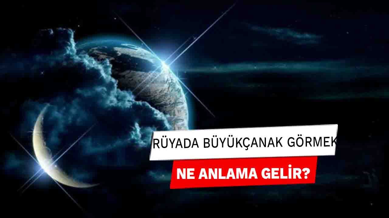 Rüyada Büyük Çanak görmek ne anlama gelir?