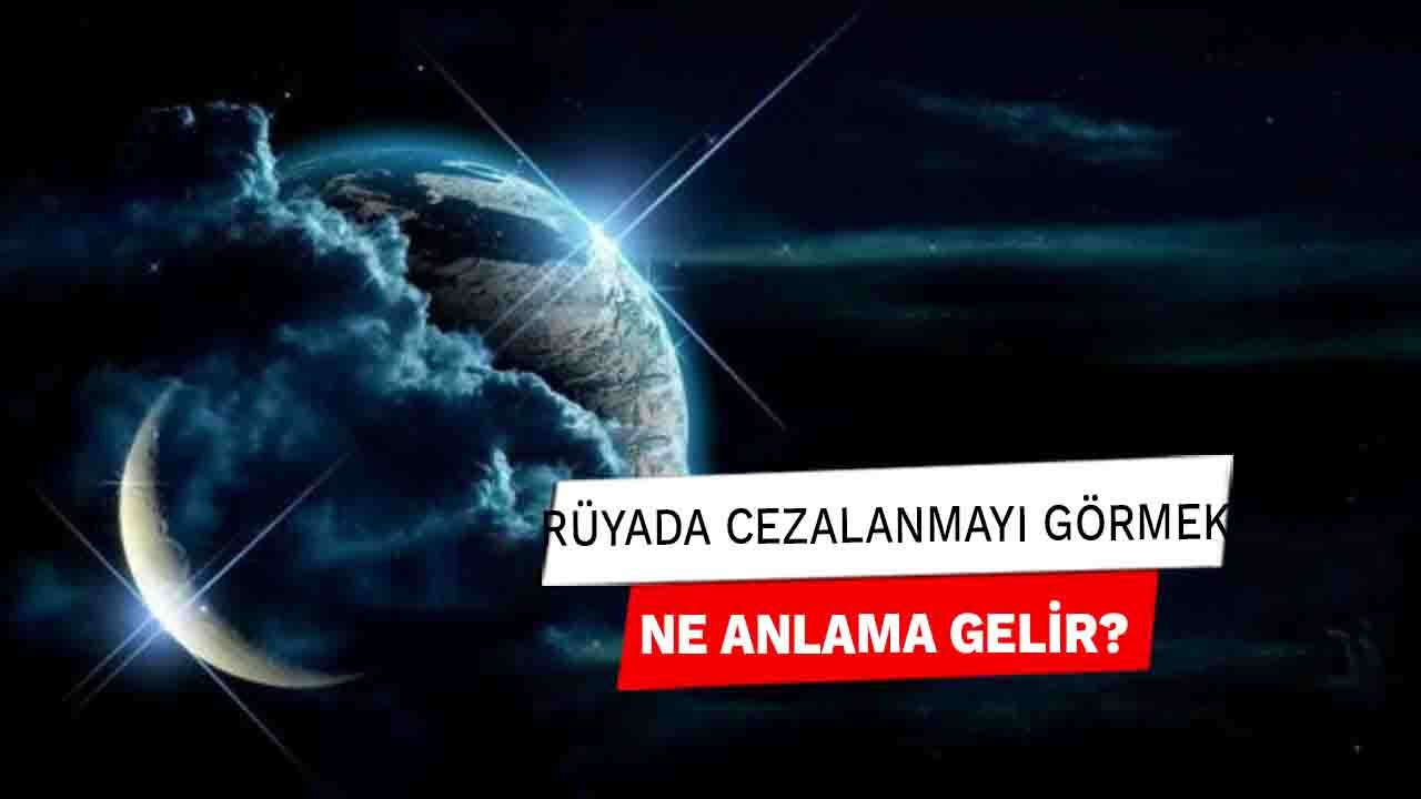 Rüyada Cezalanmayı görmek ne anlama gelir?