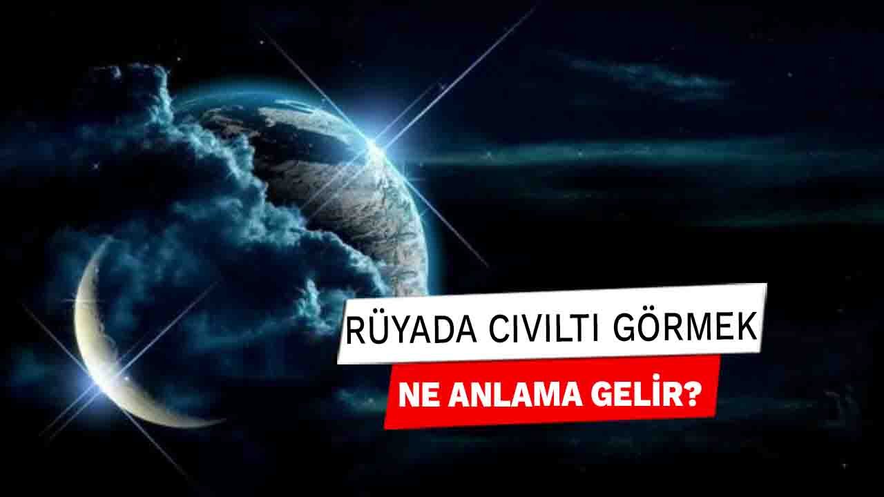 Rüyada Cıvıltı görmek ne anlama gelir?