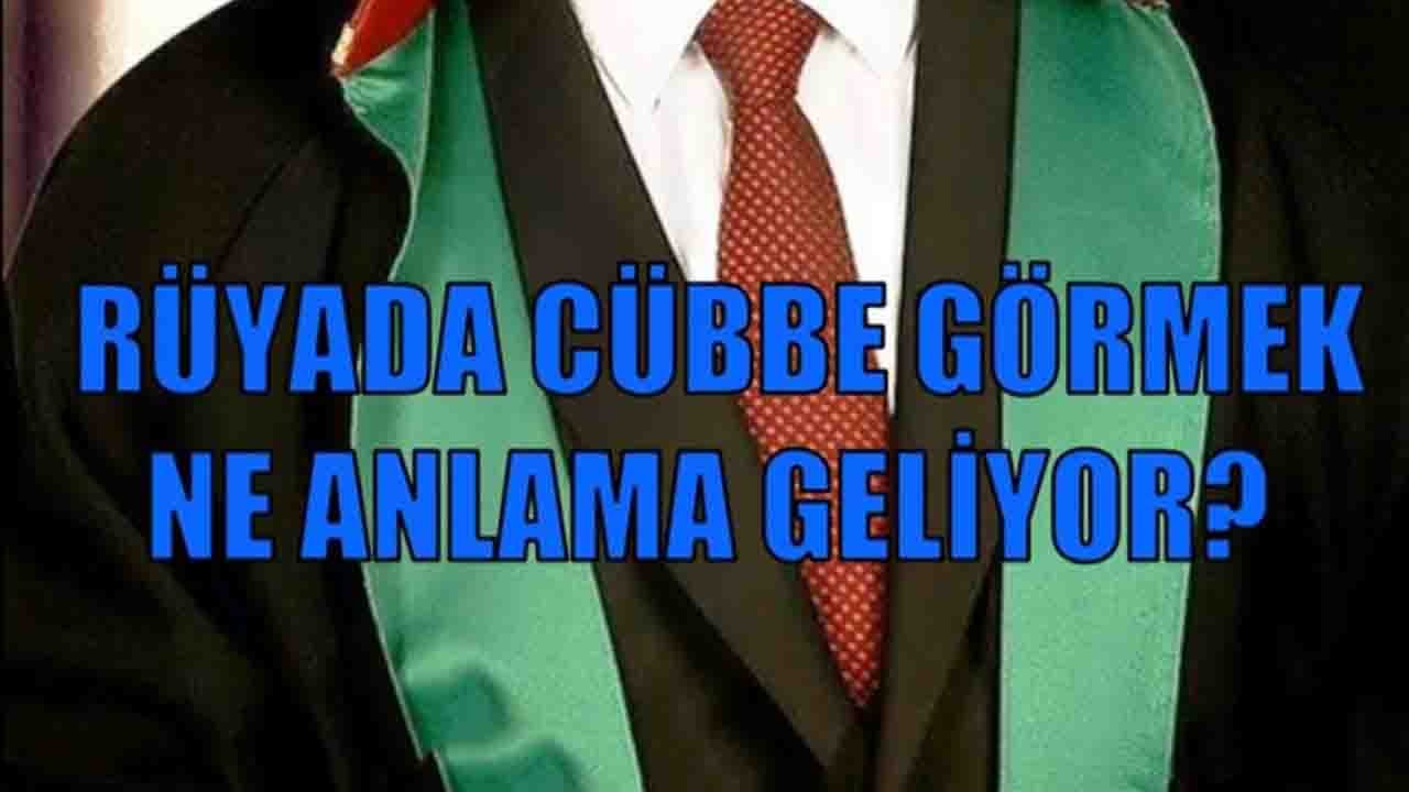 Rüyada Cübbe görmek ne anlama gelir?