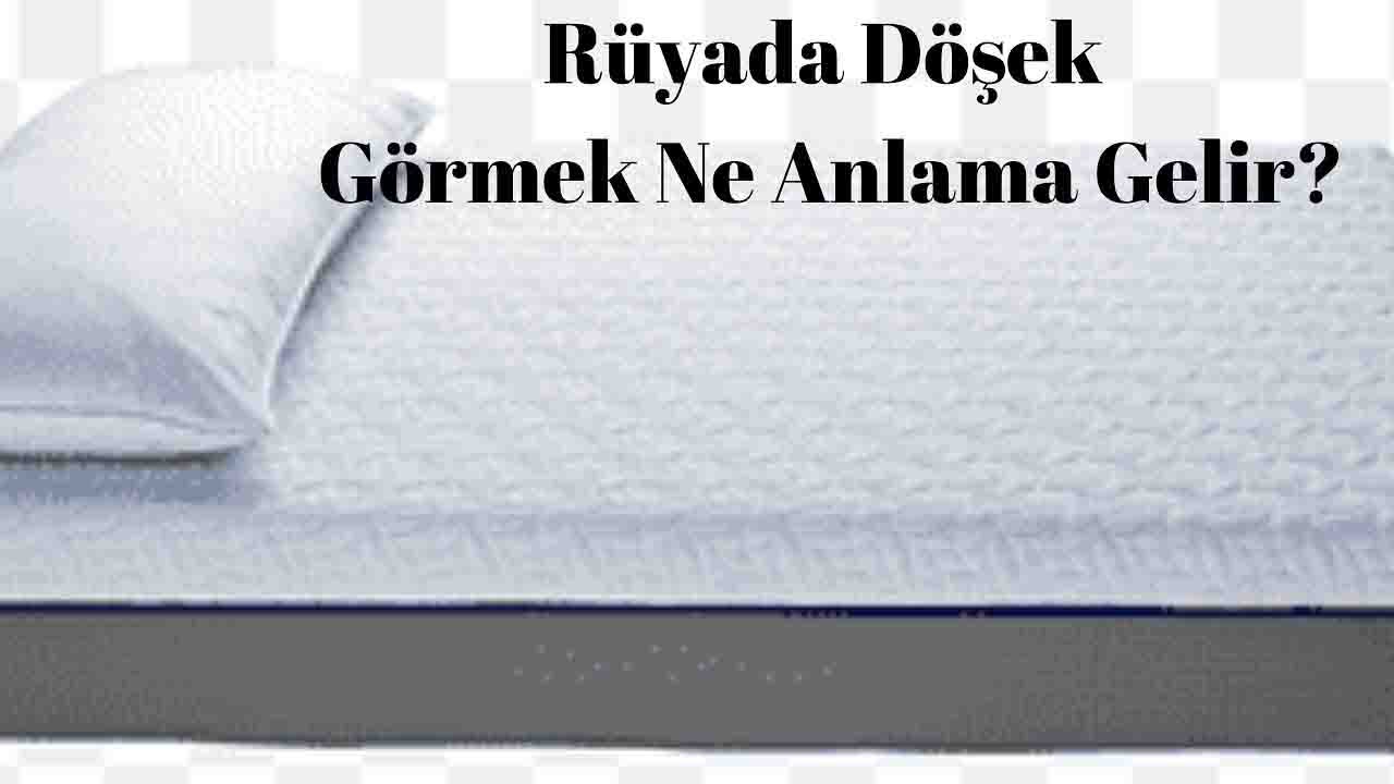Rüyada Döşek görmek ne anlama gelir?