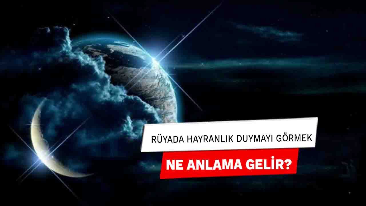 Rüyada Hayranlık duymayı görmek ne anlama gelir?