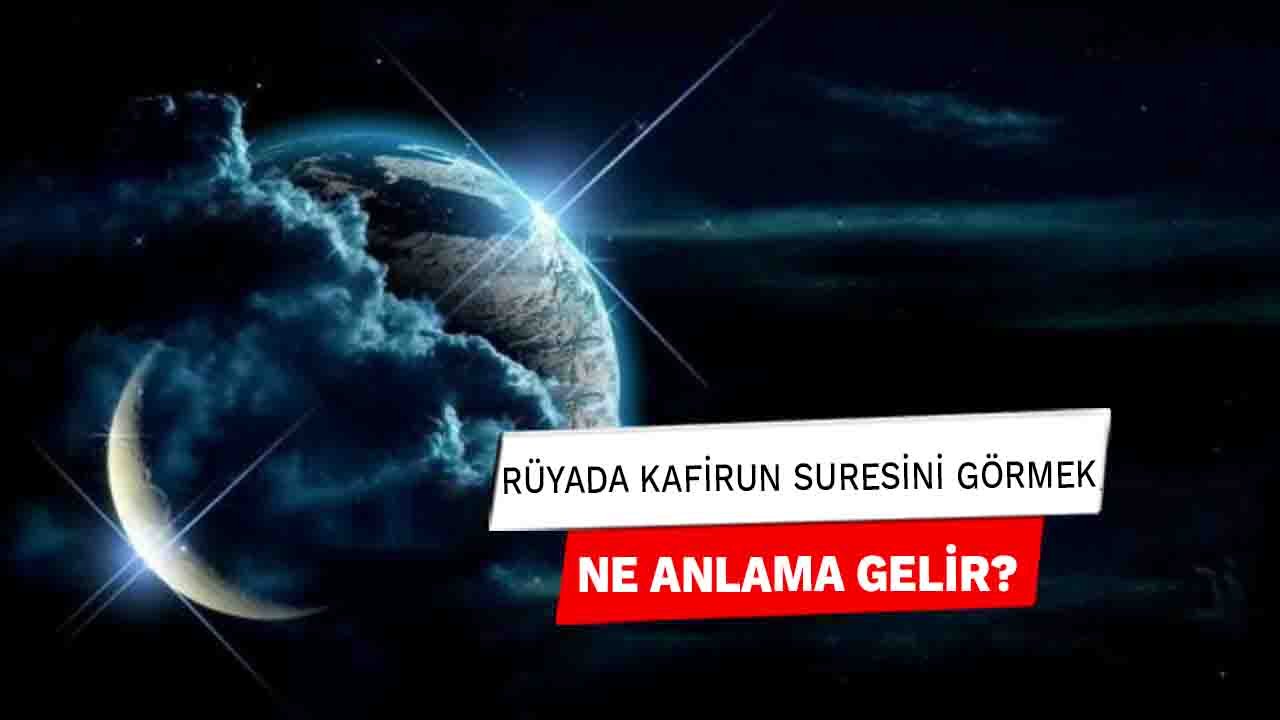 Rüyada Kafirun Suresi Görmek Ne Anlama Gelir?
