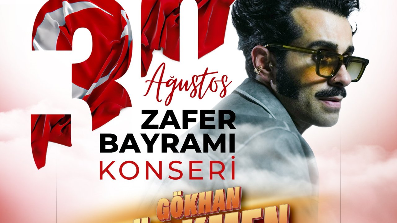Zafer Bayramı Coşkusu Gökhan Türkmen Konseriyle Taçlanacak