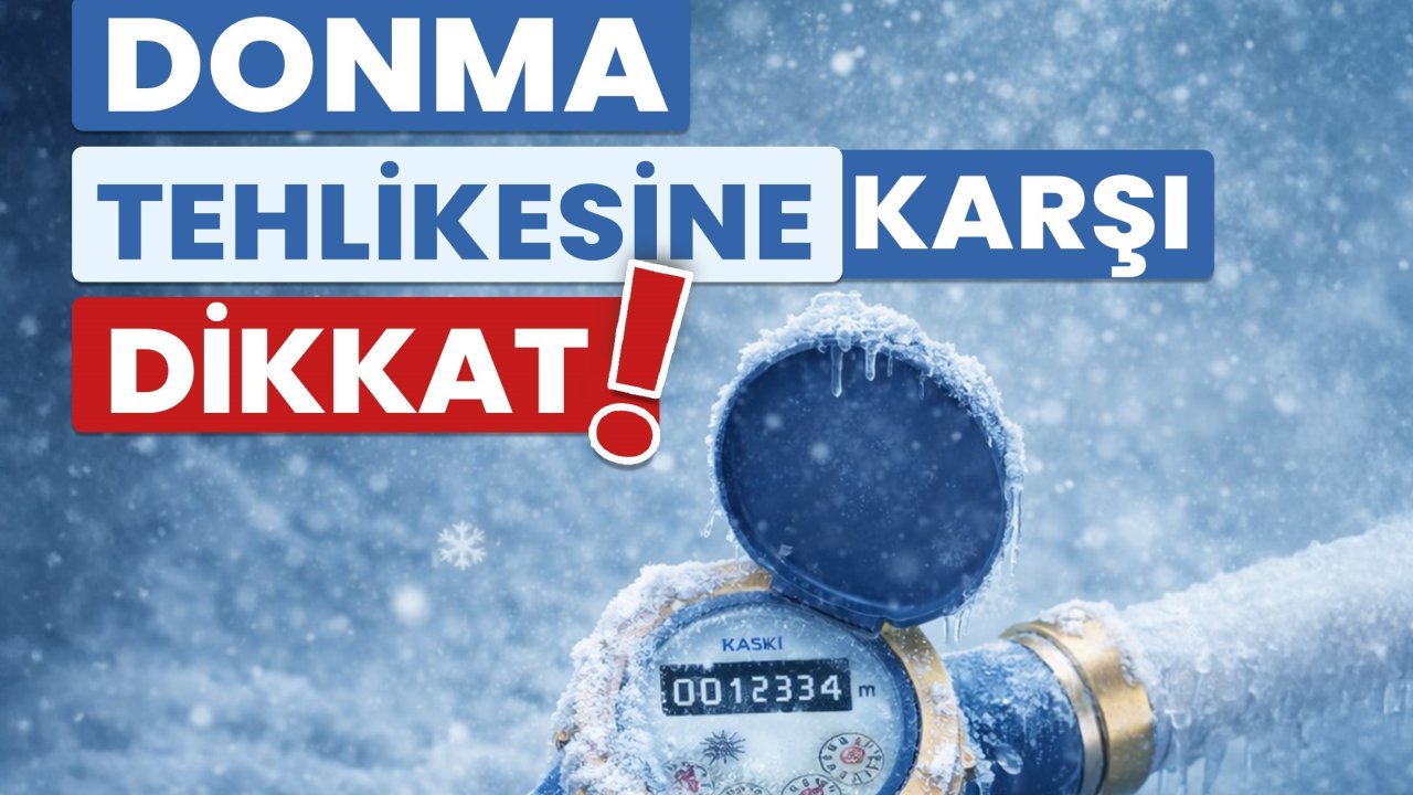 Su Sayaçları ve Tesisatlarda Donma Riskine Dikkat!
