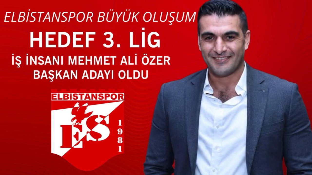 Mehmet Ali Özer Elbistanspor Başkanlığına Aday Oldu