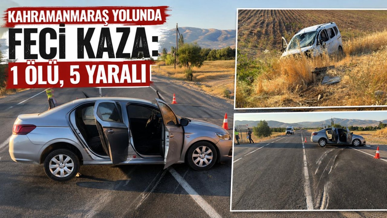 Kahramanmaraş’ta Feci Kaza 1 Ölü, 5 Yaralı