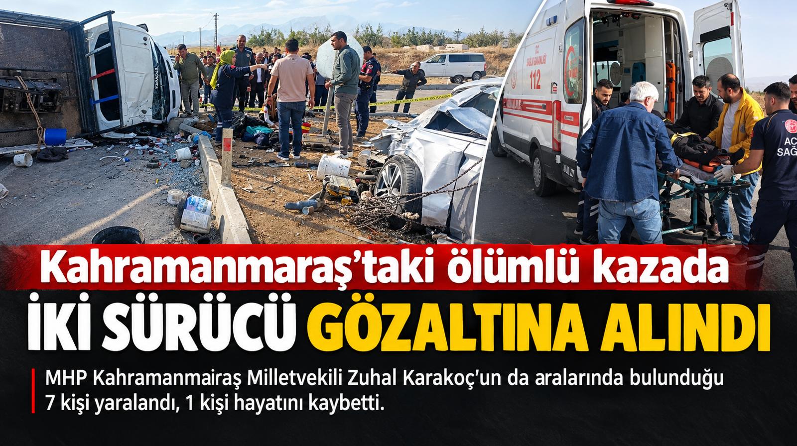 Kahramanmaraş’taki ölümlü kazada iki sürücü gözaltına alındı