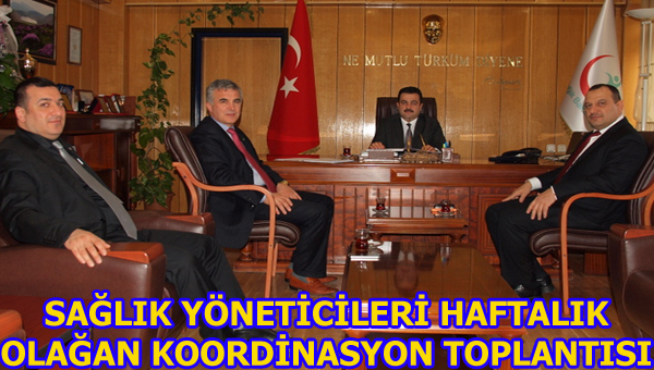 SAĞLIK YÖNETİCİLERİ HAFTALIK OLAĞAN KOORDİNASYON TOPLANTISI