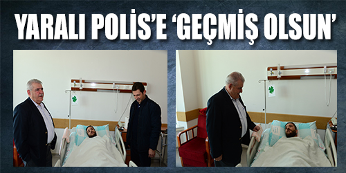 Yaralı Polise geçmiş olsun ziyareti