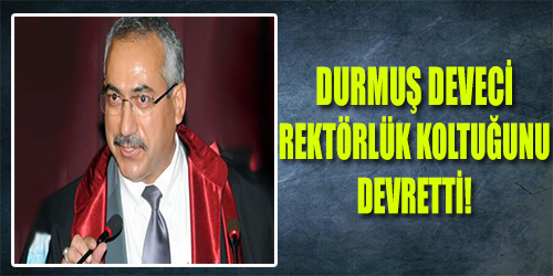 Durmuş Deveci Rektörlük koltuğunu devretti!