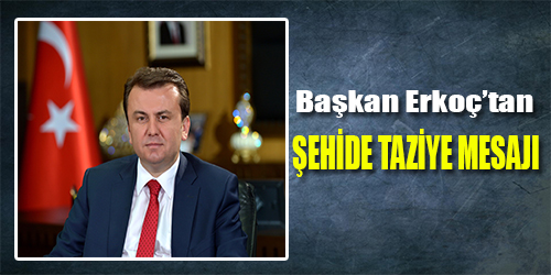 Erkoç'tan şehide taziye mesajı