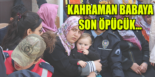 Kahraman babaya son öpücük...