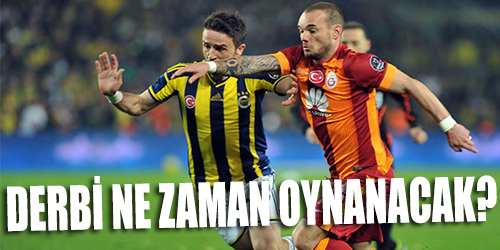 Derbinin tarihi belli oldu