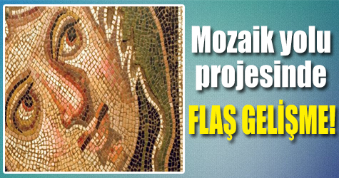Mozaik yolu projesinde flaş gelişme!