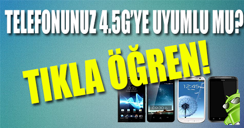 Cihazınız 4.5G'ye uyumlu mu?