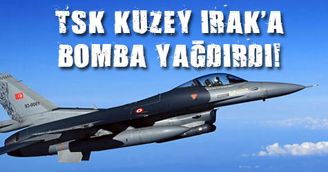 Tsk Kuzey Irak'a bomba yağdırdı!