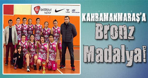 Kahramanmaraş'a bronz madalya!