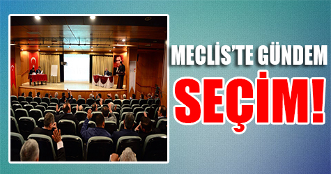 Meclis'te gündem seçim!