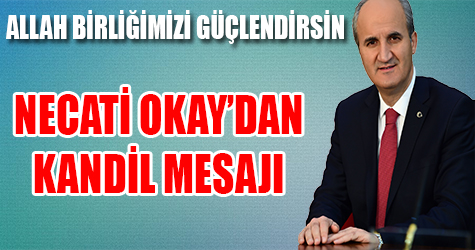 Necati Okay'dan kandil mesajı