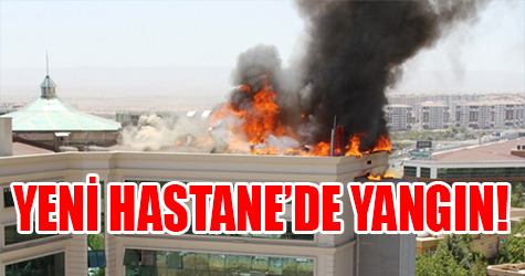 Yeni hastanede korkutan yangın!