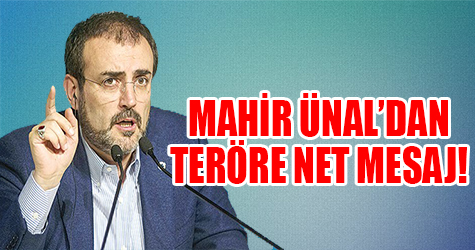 Mahir Ünal'dan net terör mesajı!