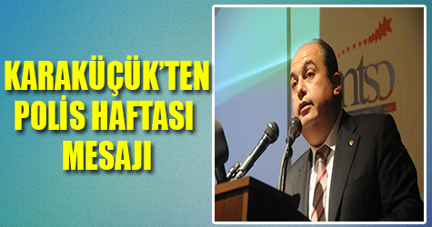 Kemal Karaküçük'ten 'Polis haftası' mesajı