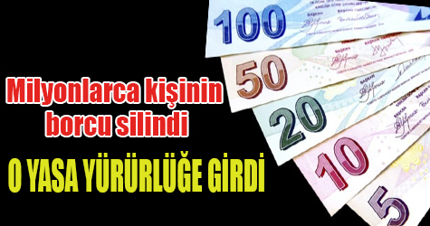 Milyonlarca kişinin borcu silindi!