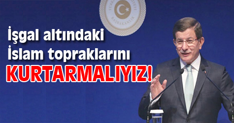 İşgal altındaki İslam Topraklarını kurtarmalıyız!