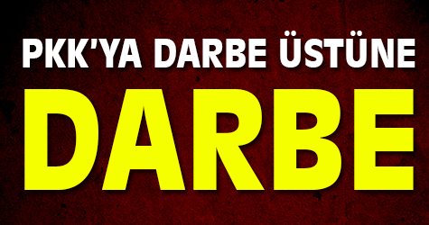 PKK'ya darbe üstüne darbe