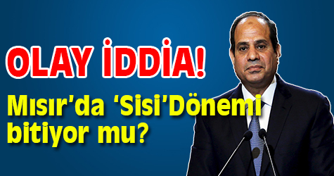 Olay iddia! 'Sisi' gidiyor mu?
