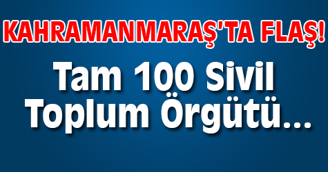 Kahramanmaraş'ta 100 STK'dan flaş karar!