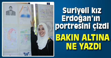 Suriyeli kız Erdoğan'ın portresini çizdi bakın altına ne yazdı