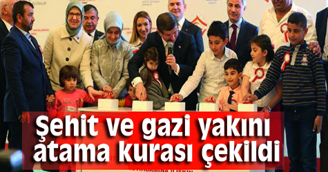 Şehit ve Gazi yakını atama kurası çekildi