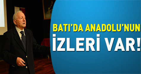 Batı'da Anadolu'nun izleri var