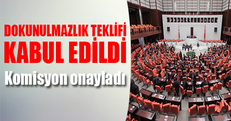 Dokunulmazlık teklifi onaylandı